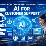 How Companies Are Using AI for Customer Support in 2025